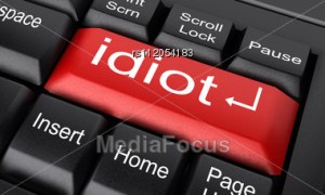 Photo credit: http://www.mediafocus.com/stock-photo-word-idiot-on-keyboard-rs112054183.html
